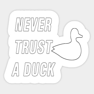 Never Trust a Duck Sticker